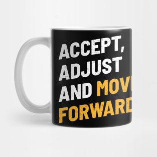 Accept, Adjust And Move Forward - Cool Typograph Mug